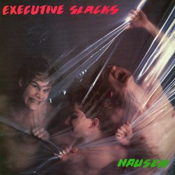 Executive Slacks - Nausea (1985)