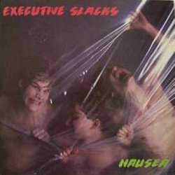 Executive Slacks - Nausea (2010) [Reissue]