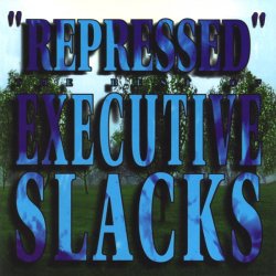 Executive Slacks - Repressed: The Best Of Executive Slacks (1994)