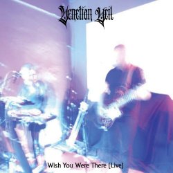 Venetian Veil - Wish You Were There (Live) (2025)