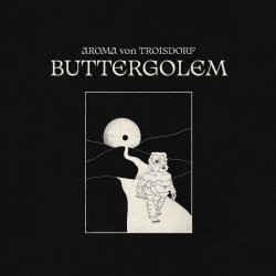 Aroma Von Troisdorf - Buttergolem (2023) [EP]