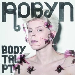 Robyn - Body Talk Pt. 1 (2010)