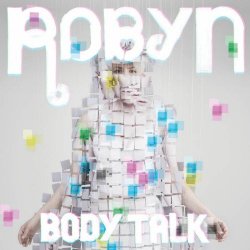Robyn - Body Talk (2010)