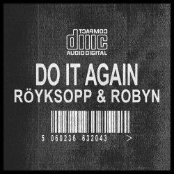 Röyksopp & Robyn - Do It Again (Remixes) (2014) [EP]