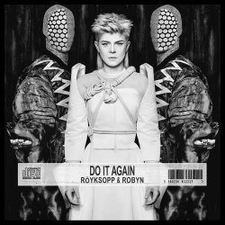 Röyksopp & Robyn - Do It Again (2014) [EP]