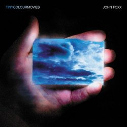 John Foxx - Tiny Colour Movies (2006)