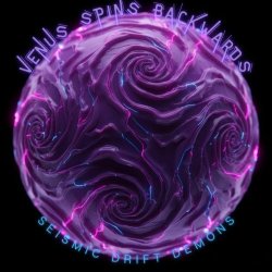 Venus Spins Backwards - Seismic Drift Demons (2025)