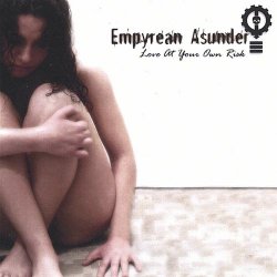 Empyrean Asunder - Love At Your Own Risk (2006)