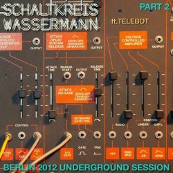 Schaltkreis Wassermann - Berlin 2012 Underground Session Pt. 2 (2025) [EP]