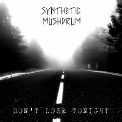 Synthetic Mushdrum - Don't Lose Tonight (2026) [Single]