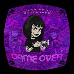 Venus Spins Backwards - Game Over (2026)