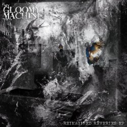 My Gloomy Machine - Reimagined Rêveries (2025) [EP]