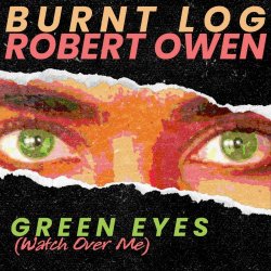Burnt Log - Green Eyes (Watch Over Me) (2025) [Single]