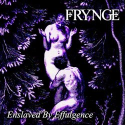 Frynge - Enslaved By Effulgence (2025)