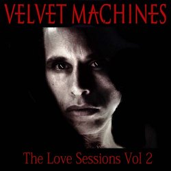 Velvet Machines - The Love Sessions Vol. 2 (2019) [EP]