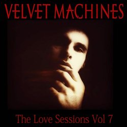 Velvet Machines - The Love Sessions Vol. 7 (2019) [EP]