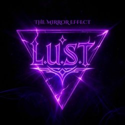 L.U.S.T - The Mirror Effect (2025)
