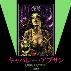 Mater Suspiria Vision - Kabaret Absinthe (2025) [EP]