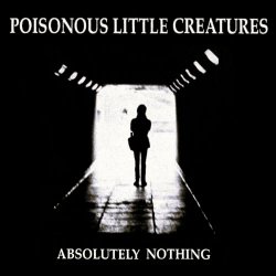 Poisonous Little Creatures - Absolutely Nothing (2026)