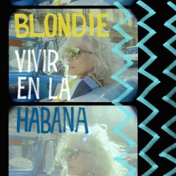 Blondie - Vivir En La Habana (Live From Havana, 2019) (2021)