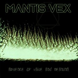 Mantis Vex - Absence Of Value And Meaning (2021) [EP]