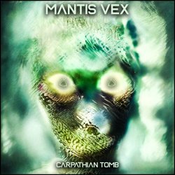 Mantis Vex - Carpathian Tomb (2021) [EP]