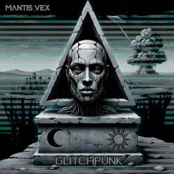 Mantis Vex - Glitchpunk (2025)