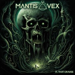 Mantis Vex - It, That Craves (2023)