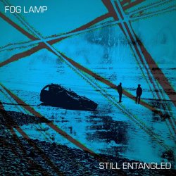 Fog Lamp - Still Entangled (2026)