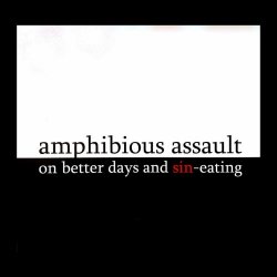 Amphibious Assault - On Better Days And Sin-Eating (2007) [EP]