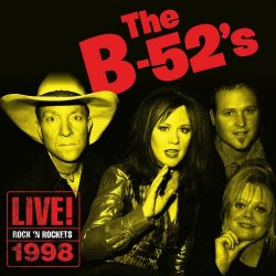 The B-52's - Live! Rock 'n' Rocket 1998 (2018)