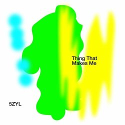5zyl - Thing That Makes Me (2023) [Single]