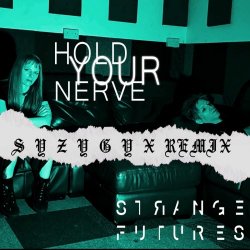 Strange Futures - Hold Your Nerve (S Y Z Y G Y X Remix) (2026) [Single]
