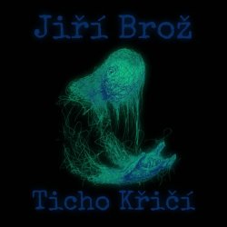 Jiří Brož - Ticho Křičí (2026)