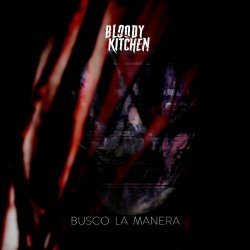 Bloody Kitchen - Busco La Manera (2026) [Single]