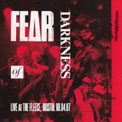 Fear Of Darkness - Live At The Fleece, Bristol 8th April 1987 (Live) (2023)
