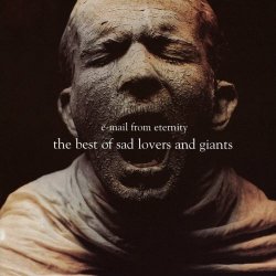 Sad Lovers And Giants - E-Mail From Eternity: The Best Of Sad Lovers And Giants (1996)