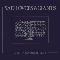 Sad Lovers And Giants - Lost In A Sea Full Of Sighs (2016)