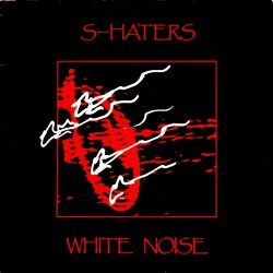 S-Haters - White Noise (1985) [EP]