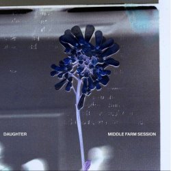 Daughter - Middle Farm Session (2025) [EP]