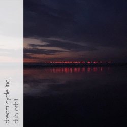 Dream Cycle Inc. - Dub Orbit (2020) [EP]