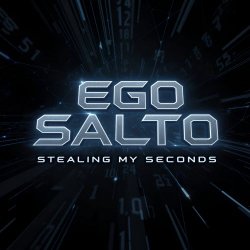 Ego Salto - Stealing My Seconds (2026) [Single]