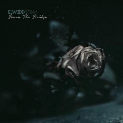 Elwood Stray - Burn The Bridge (2017) [EP]