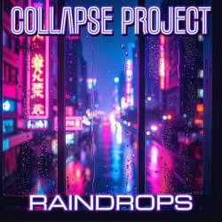 Collapse Project - Raindrops (2026) [Single]