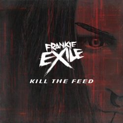 Frankie Exile - Kill The Feed (2026) [Single]