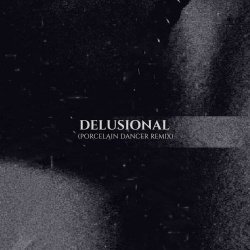 The Spoiled - Delusional (Porcelain Dancer Remix) (2026) [Single]