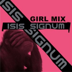 Isis Signum - Girl Mix (2009) [Single]