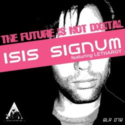 Isis Signum - The Future Is Not Digital (2011) [EP]
