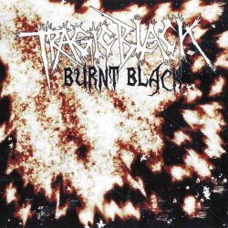 Tragic Black - Burnt Black (2005)
