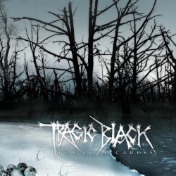Tragic Black - The Cold Caress (2007)